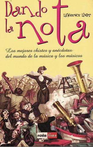 Dando La Nota: Los Mejores Chistes Y Anécdotas Del Mundo De La Música Y Los Músicos, De Lindt, Lawrence. Editorial Robinbook, Tapa Blanda En Español