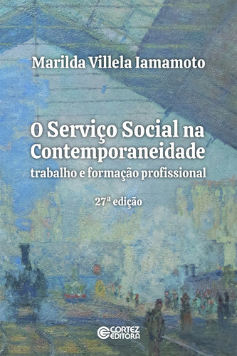 O Serviço Social na Contemporaneidade: trabalho e formação profissional, de Iamamoto, Marilda Vilela. Cortez Editora e Livraria LTDA, capa mole em português, 2021