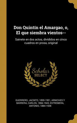 Libro Don Quint N El Amargao, O, El Que Siembra Vientos--...