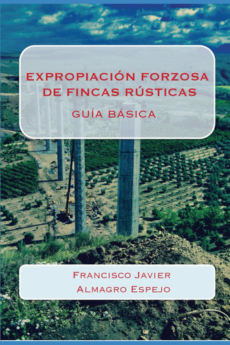 Libro: Expropiación Forzosa De Fincas Rústicas: Guía Básica 