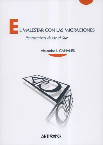 Malestar Con Las Migraciones Perspectivas Desde El Sur, El, De Canales, Alejandro I.. Editorial Anthropos, Tapa Blanda, Edición 1 En Español, 2021