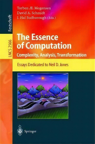 The Essence Of Computation, De Torben Aegidius Mogensen. Editorial Springer Verlag Berlin Heidelberg Gmbh Co Kg, Tapa Blanda En Inglés
