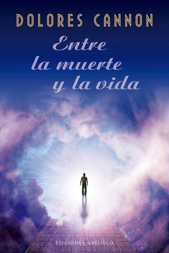 Entre La Muerte Y La Vida - Dolores Cannon