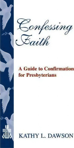 Confessing Faith, De Kathy L Dawson. Editorial Geneva Press, Tapa Blanda En Inglés