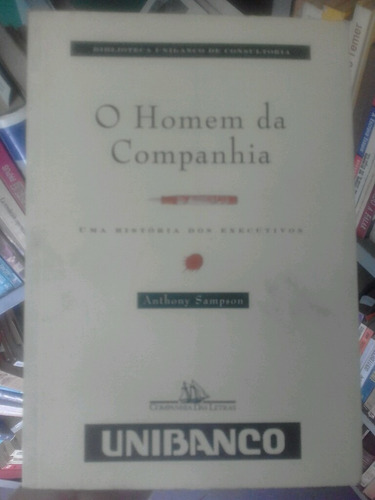 O Homem Da Companhia Uma História Dos Executivos Anthony Sam