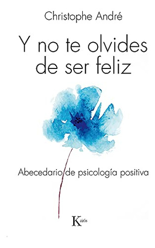 Y No Te Olvides De Ser Feliz - Andre Christophe