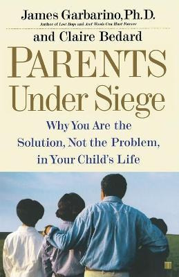  Parents Under Siege: Why You Are The Solution, Not The P...