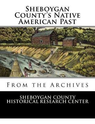 Libro Sheboygan County's Native American Past : From The ...