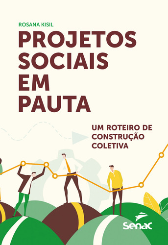 Projetos sociais em pauta: um roteiro de construção coletiva, de Kisil, Rosana. Editora Serviço Nacional de Aprendizagem Comercial, capa mole em português, 2020