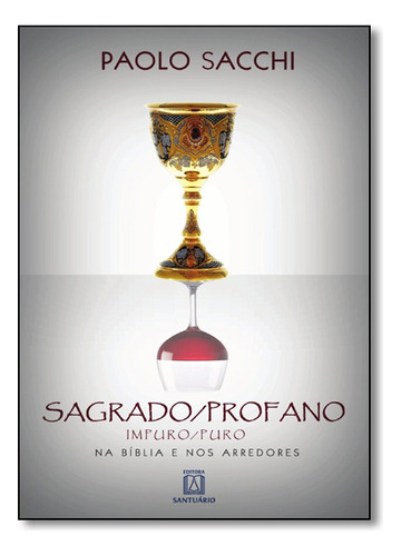 Sagrado/profano Impuro/puro, De Paolo Sacchi. Editora Santuário, Capa Mole Em Português