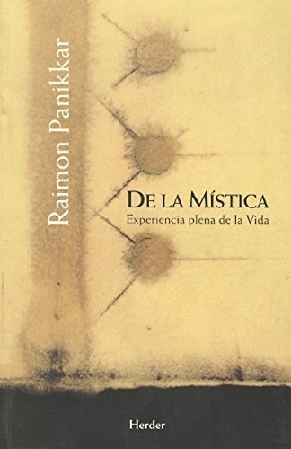 De La Mística. Experiencia Plena De La Vida