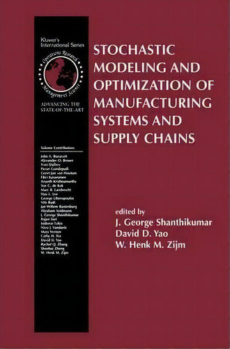 Stochastic Modeling And Optimization Of Manufacturing Systems And Supply Chains, De J. George Shanthikumar. Editorial Springer Verlag New York Inc, Tapa Dura En Inglés