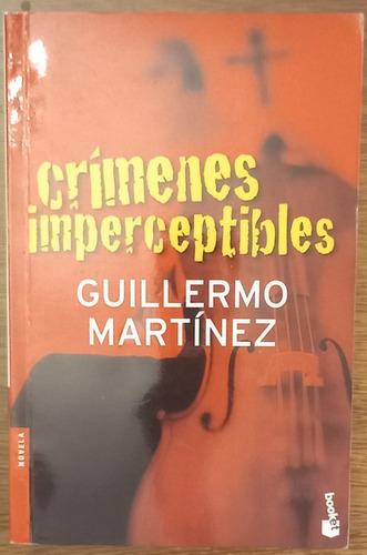 Crimenes Imperceptibles, Guillermo Martínez, Booket, 2008 (Usado)
