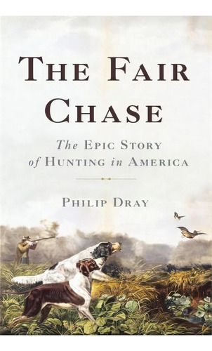 The Fair Chase, De Philip Dray. Editorial Ingram Publisher Services Us, Tapa Dura En Inglés