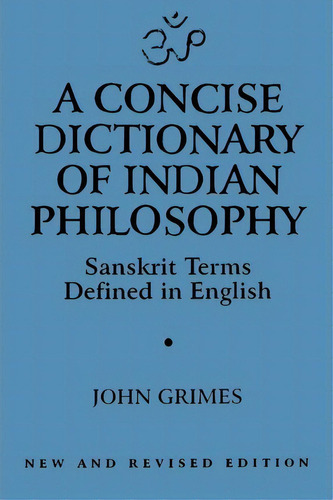 A Concise Dictionary Of Indian Philosophy, De John A. Grimes. Editorial State University New York Press, Tapa Blanda En Inglés