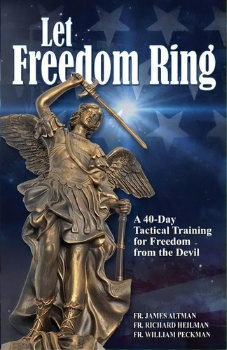 Let Freedom Ring : A 40-day Tactical Training For Freedom From The Devil, De Richard Heilman. Editorial Mater Media, Tapa Blanda En Inglés