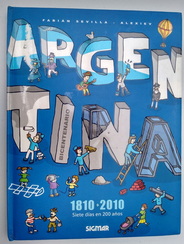 Argentina Bicentenario 1810-2010 Siete Dias En 200 Años