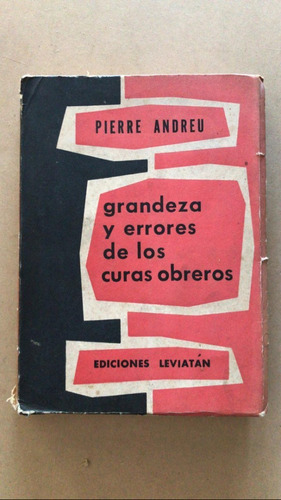 Grandeza Y Errores De Los Curas Obreros - Andreu, Pierre