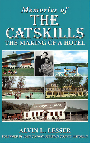Memories Of The Catskills: The Making Of A Hotel, De Lesser, Alvin L.. Editorial Gsl Galactic Pub, Tapa Dura En Inglés