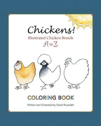 Chickens! Illustrated Chicken Breeds A To Z Coloring Book, De Sarah Rosedahl. Editorial Tolba Farm Press, Tapa Blanda En Inglés