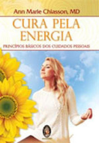 Cura Pela Energia: Princípios Básicos Dos Cuidados Pessoais, De Chiasson, Ann Marie. Editora Madras, Capa Mole Em Português