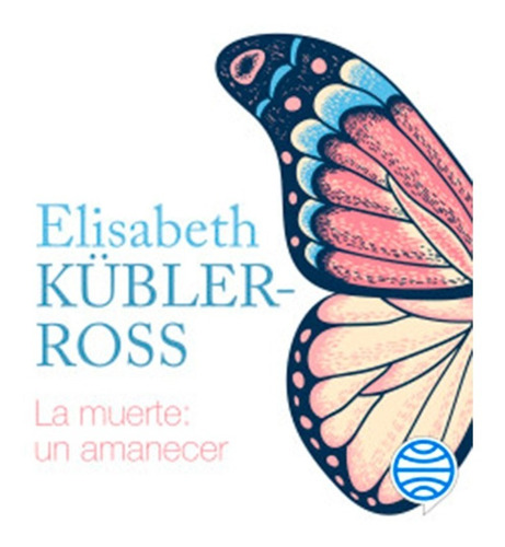 Libro - La Muerte: Un Amanecer Cd - Elisabeth Kübler-ross
