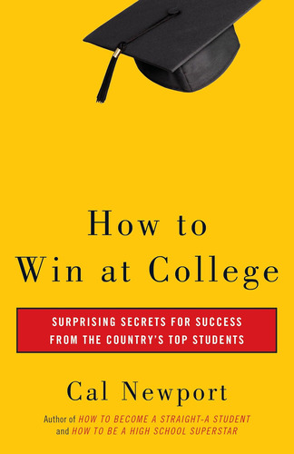 Libro How To Win At College- Cal Newport -inglés