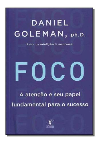 Foco - A Atencao E Seu Papel Fundamental Para O Sucesso