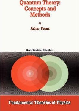 Quantum Theory: Concepts And Methods - Asher Peres