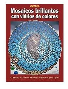 Mosaicos Brillantes Vidrios Colores-el Libro De..