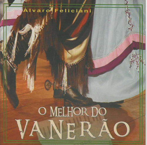 Cd - Alvaro Feliciani - O Melhor Do Vanerão