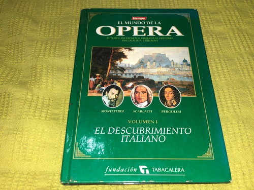 El Mundo De La Ópera / El Descubrimiento Italiano / Vol. 1