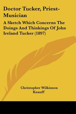 Libro Doctor Tucker, Priest-musician: A Sketch Which Conc...