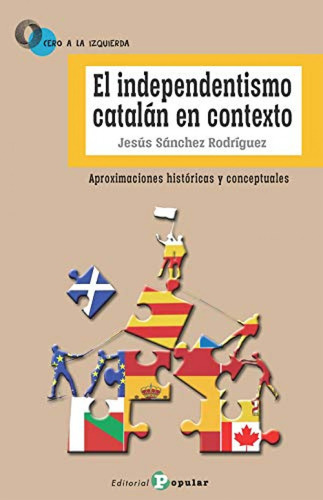 Libro El Independentismo Catalán En Contexto - Sanchez Rodr