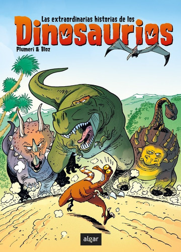 LAS EXTRAORDINARIAS HISTORIAS DE LOS DINOSAURIOS, de PLUMERI, ARNAUD. Editorial ALGAR, tapa dura en español
