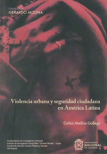 Violencia Urbana Y Seguridad Ciudadana En América Latina, De Carlos Medina Gallego. 9585052475, Vol. 1. Editorial Editorial Universidad Nacional De Colombia, Tapa Blanda, Edición 2023 En Español, 2023