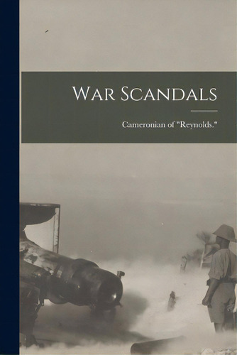 War Scandals, De Cameronian Of Reynolds. Editorial Hassell Street Pr, Tapa Blanda En Inglés