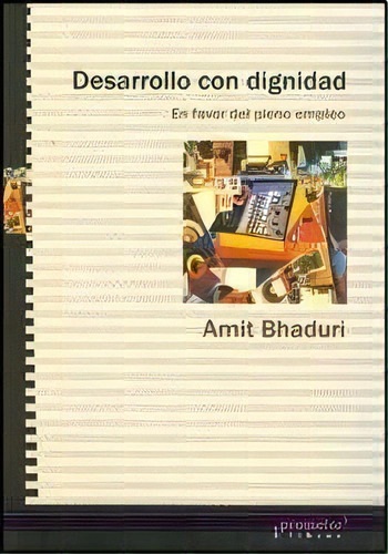 Desarrollo Con Dignidad - Amit Bhaduri, De Amit Bhaduri. Editorial Prometeo En Español