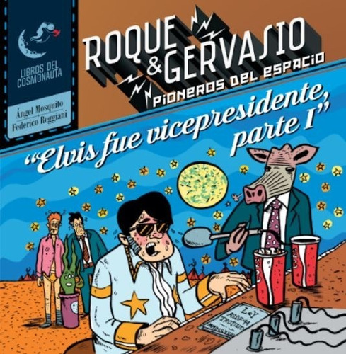 Roque & Gervasio, Pioneros Del Espacio 6: Elvis Fue...