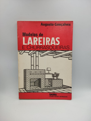 Livro Modelos De Lareiras E Churrasqueiras - Augusto Gonçalves [1989]