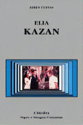 Elia Kazan, De Cuevas, Efrén. Editorial Ediciones Cátedra, Tapa Blanda En Español