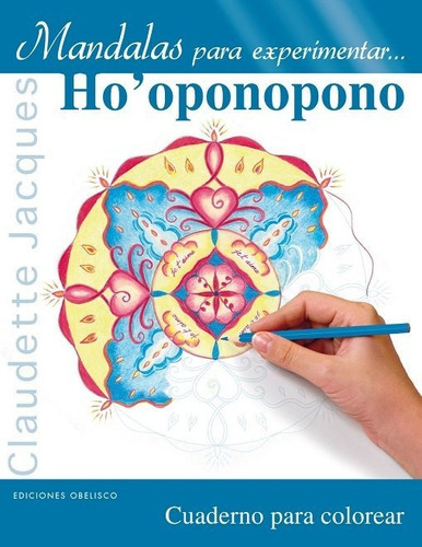 Mandalas Para Experimentar... Ho'oponopono, De Jacques Claudette. Editorial Ediciones Obelisco S.l., Tapa Blanda En Español
