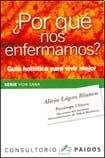 Libro Por Que Nos Enfermamos Guia Holistica Para Vivir Mejor