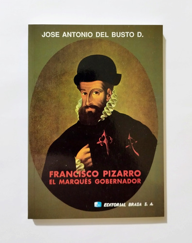 José Antonio Del Busto Duthurburu - Francisco Pizarro