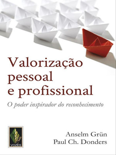 Valorização Pessoal E Profissional: O Poder Inspirador Do Reconhecimento, De Grün, Anselm. Editora Vozes Nobilis, Capa Mole Em Português