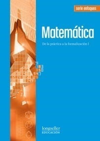 Matematica 1 De La Practica A La Formalizacion Longseller S