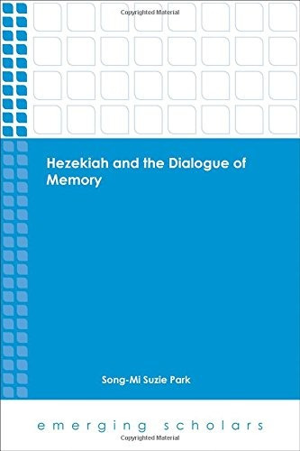 Hezekiah And The Dialogue Of Memory (emerging Scholars)