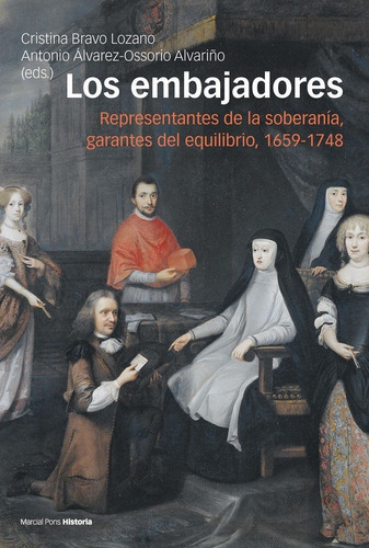 Los embajadores, de BRAVO LOZANO, CRISTINA. Editorial Marcial Pons Ediciones de Historia, S.A., tapa blanda en español