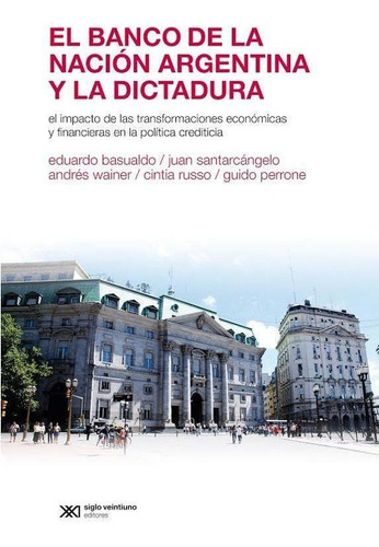 Banco De La Nación Argentina Y La Dictadura, El - Basualdo,