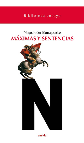 Máximas Y Sentencias De Napoleón - Bonaparte, Napoleón